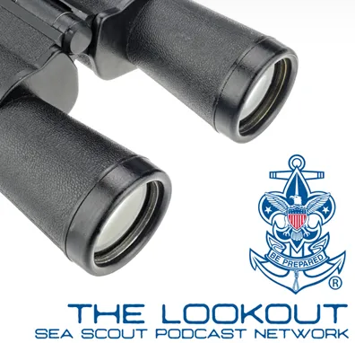 The Lookout Sea Scout Podcast Sea Scout Podcast